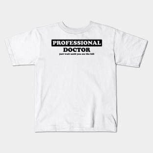 Professional Doctor - Humor Kids T-Shirt